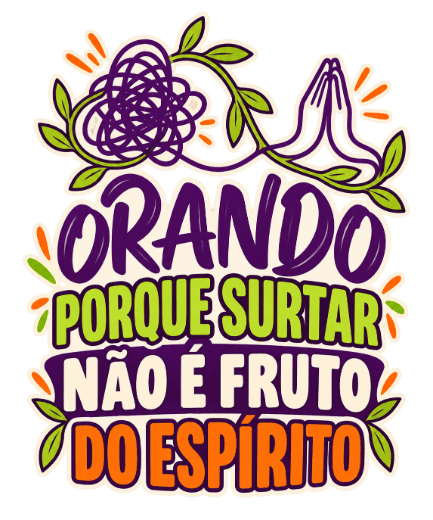 Orando porque surtar não é fruto do Espírito